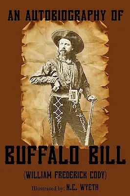 Autobiografia lui Buffalo Bill (ilustrată) - An Autobiography of Buffalo Bill (Illustrated)