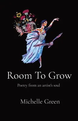 Room To Grow: Poezie din sufletul unui artist - Room To Grow: Poetry from an artist's soul