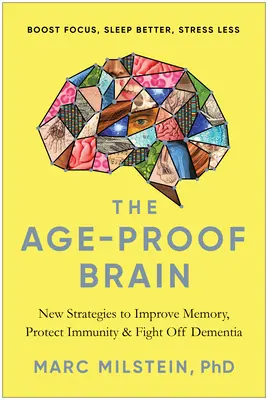 The Age-Proof Brain (Creierul rezistent la vârstă): Noi strategii pentru îmbunătățirea memoriei, protejarea imunității și lupta împotriva demenței - The Age-Proof Brain: New Strategies to Improve Memory, Protect Immunity, and Fight Off Dementia