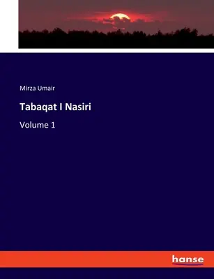 Tabaqat I Nasiri: Volumul 1 - Tabaqat I Nasiri: Volume 1