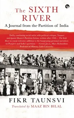 Al șaselea râu: Un jurnal din timpul partiției Indiei - The Sixth River: A Journal from the Partition of India