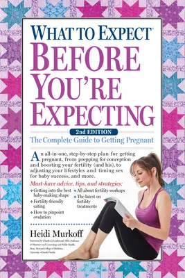 What to Expect Before You're Expecting: Ghidul complet pentru a rămâne însărcinată - What to Expect Before You're Expecting: The Complete Guide to Getting Pregnant