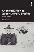 O introducere în studiile literare Queer: Reading Queerly - An Introduction to Queer Literary Studies: Reading Queerly