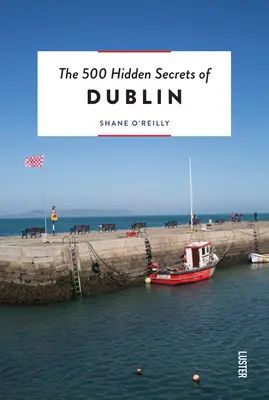 Cele 500 de secrete ascunse ale orașului Dublin revizuită - The 500 Hidden Secrets of Dublin Revised