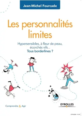 Les personnalits limites: Hypersensibles, fleur de peau, corchs vifs... Toate limitele ? - Les personnalits limites: Hypersensibles,  fleur de peau, corchs vifs... Tous borderlines ?
