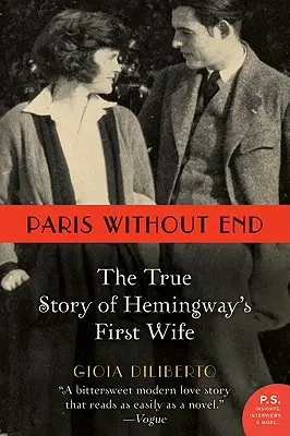 Paris fără sfârșit: Povestea adevărată a primei soții a lui Hemingway - Paris Without End: The True Story of Hemingway's First Wife