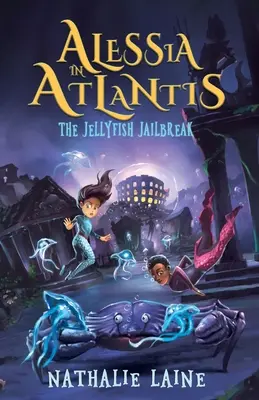 Alessia în Atlantida: Evadarea din închisoare a meduzelor - Alessia in Atlantis: The Jellyfish Jailbreak