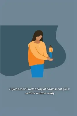 Bunăstarea psihosocială a fetelor adolescente: un studiu de intervenție: un studiu de intervenție: un studiu de intervenție - Psychosocial well-being of adolescent girls: an intervention study: an intervention study: an intervention study