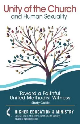 Unitatea Bisericii și sexualitatea umană: Către o mărturie metodistă unită fidelă - Unity of the Church and Human Sexuality: Toward a Faithful United Methodist Witness
