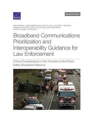 Orientări privind prioritizarea și interoperabilitatea comunicațiilor în bandă largă pentru aplicarea legii: Considerații critice în tranziția către siguranța publică - Broadband Communications Prioritization and Interoperability Guidance for Law Enforcement: Critical Considerations in the Transition to the Public Saf