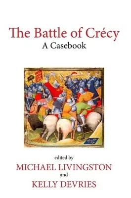 Bătălia de la Crcy: O carte de caz - The Battle of Crcy: A Casebook