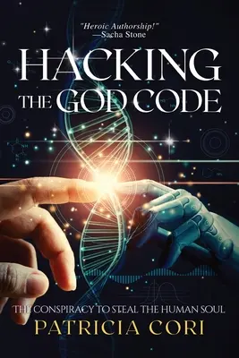 Hacking the God Code: Conspirația pentru furtul sufletului uman - Hacking the God Code: The Conspiracy to Steal the Human Soul