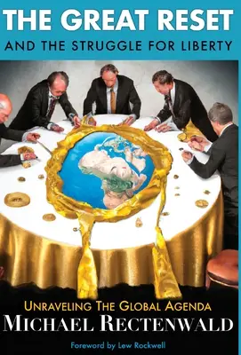 Great Reset and the Struggle for Liberty (Marea resetare și lupta pentru libertate): Dezlegarea agendei globale - The Great Reset and the Struggle for Liberty: Unraveling the Global Agenda
