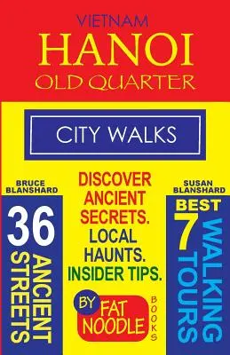Vietnam. Hanoi Old Quarter, City Walks (Ghid de călătorie): Descoperiți cele 36 de străzi vechi ale cartierului vechi - Vietnam. Hanoi Old Quarter, City Walks (Travel Guide): Discover The 36 Ancient Streets of The Old Quarter