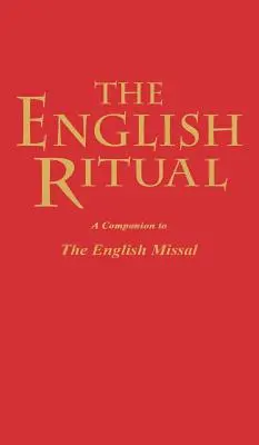 Ritualul englez: Un companion pentru Missalul englez - The English Ritual: A Companion to the English Missal