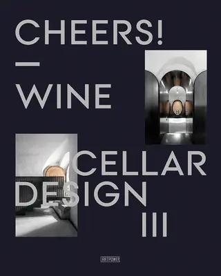 Sănătate! Wine Cellar Design III - Cheers!: Wine Cellar Design III