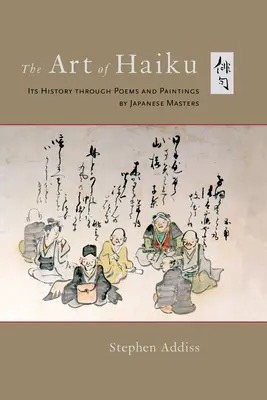 Arta Haiku: Istoria sa prin poezii și picturi ale maeștrilor japonezi - The Art of Haiku: Its History Through Poems and Paintings by Japanese Masters