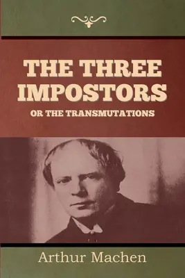 Cei trei impostori sau transmutațiile - The Three Impostors or The Transmutations