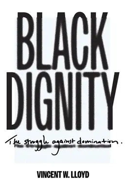 Demnitatea negrilor: Lupta împotriva dominației - Black Dignity: The Struggle Against Domination