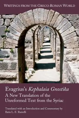 Kephalaia Gnostika a lui Evagrius: O nouă traducere a textului nereformat din siriacă - Evagrius's Kephalaia Gnostika: A New Translation of the Unreformed Text from the Syriac