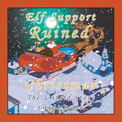 Sprijinul elfului a ruinat Crăciunul: The Untold Story - Elf Support Ruined Christmas: The Untold Story