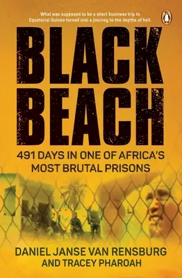 Black Beach: 491 de zile în una dintre cele mai brutale închisori din Africa - Black Beach: 491 Days in One of Africa's Most Brutal Prisons