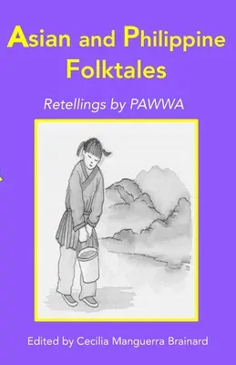 Basme populare asiatice și filipineze: Relatări de PAWWA - Asian and Philippine Folktales: Retellings by PAWWA
