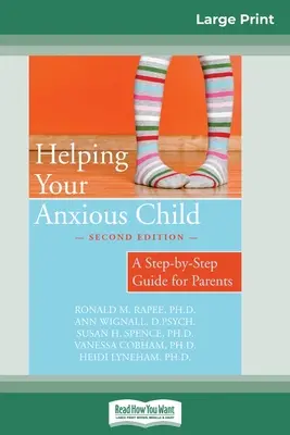 Ajutându-vă copilul anxios: Un ghid pas cu pas pentru părinți (16pt Large Print Edition) - Helping Your Anxious Child: A Step-by-Step Guide for Parents (16pt Large Print Edition)