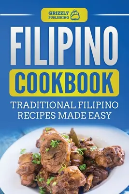 Carte de bucate filipineză: Rețete filipineze tradiționale făcute ușor - Filipino Cookbook: Traditional Filipino Recipes Made Easy