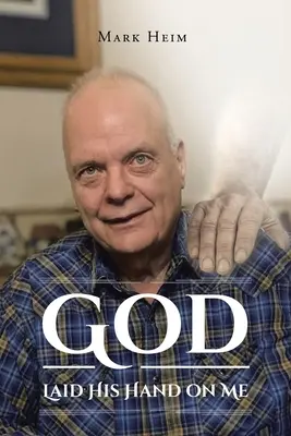 Dumnezeu și-a pus mâna pe mine - God Laid His Hand on Me