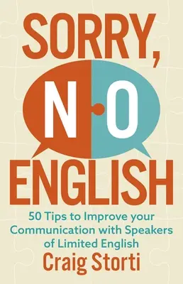 Sorry No English: 50 de sfaturi pentru a vă îmbunătăți comunicarea cu vorbitorii de engleză limitată - Sorry No English: 50 Tips to Improve Your Communication with Speakers of Limited English