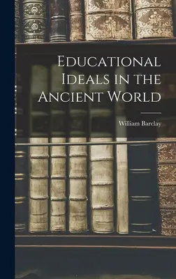 Idealuri educaționale în lumea antică - Educational Ideals in the Ancient World