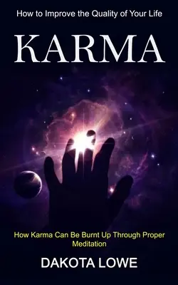 Karma: Cum să vă îmbunătățiți calitatea vieții (Cum poate fi arsă karma prin meditație adecvată) - Karma: How to Improve the Quality of Your Life (How Karma Can Be Burnt Up Through Proper Meditation)