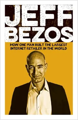 Jeff Bezos: antreprenorul care schimbă lumea - Jeff Bezos: The World-Changing Entrepreneur