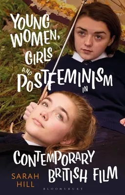 Femei tinere, fete și postfeminism în filmul britanic contemporan - Young Women, Girls and Postfeminism in Contemporary British Film