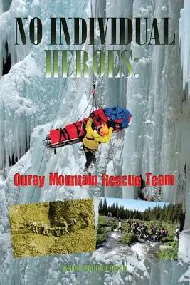 Fără eroi individuali: Echipa de salvare montană din Ouray - No Individual Heroes: Ouray Mountain Rescue Team