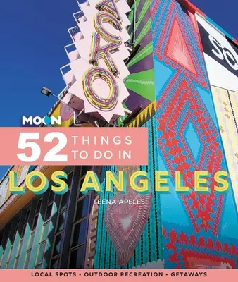 Moon 52 Lucruri de făcut în Los Angeles: Local Spots, Outdoor Recreation, Getaways - Moon 52 Things to Do in Los Angeles: Local Spots, Outdoor Recreation, Getaways