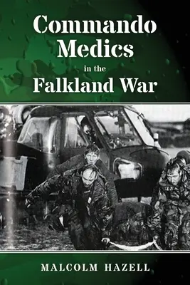 Commando Medics în războiul din Falkland - Commando Medics in the Falkland War