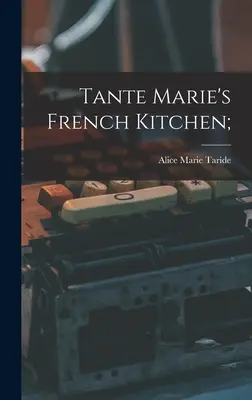 Bucătăria franceză a lui Tante Marie; - Tante Marie's French Kitchen;