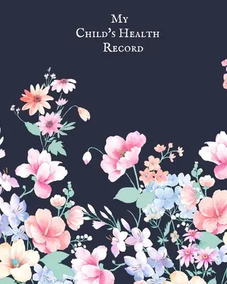 Dosarul de sănătate al copilului meu: Child's Medical History To do Book, Baby 's Health keepsake Register & Information Record Log, Treatment Activities Tr - My child's Health Record: Child's Medical History To do Book, Baby 's Health keepsake Register & Information Record Log, Treatment Activities Tr