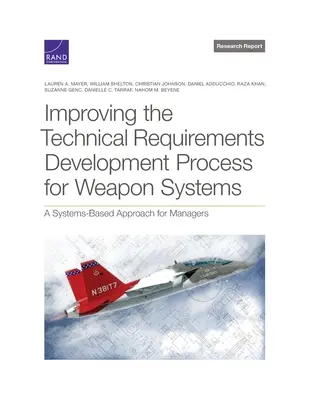 Îmbunătățirea procesului de elaborare a cerințelor tehnice pentru sistemele de armament: O abordare bazată pe sisteme pentru manageri - Improving the Technical Requirements Development Process for Weapon Systems: A Systems-Based Approach for Managers