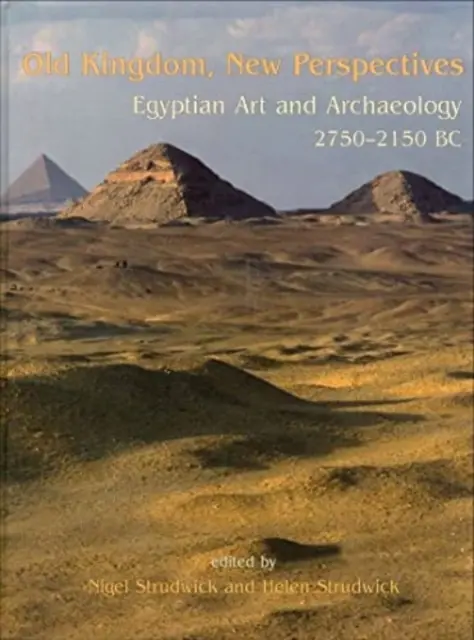 Vechiul Regat, perspective noi: Artă și arheologie egipteană 2750-2150 î.Hr. - Old Kingdom, New Perspectives: Egyptian Art and Archaeology 2750-2150 BC