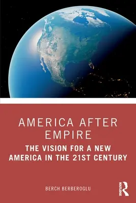 America după imperiu: Viziunea pentru o nouă Americă în secolul XXI - America after Empire: The Vision for a New America in the 21st Century