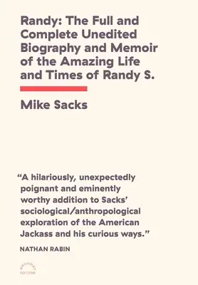 Randy: Biografia și memoriile complete și inedite ale vieții și vremurilor uimitoare ale lui Randy S.! - Randy: The Full and Complete Unedited Biography and Memoir of the Amazing Life and Times of Randy S.!