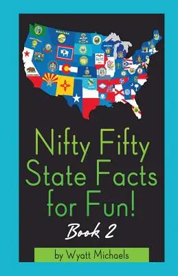 Cincizeci de fapte despre state pentru distracție! Cartea 2 - Nifty Fifty State Facts for Fun! Book 2