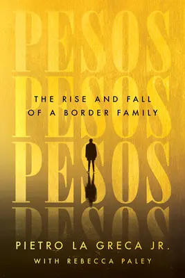 Pesos: Ascensiunea și decăderea unei familii de frontieră - Pesos: The Rise and Fall of a Border Family