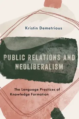 Relațiile publice și neoliberalismul: Practicile lingvistice ale formării cunoașterii - Public Relations and Neoliberalism: The Language Practices of Knowledge Formation