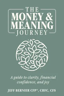 Călătoria către bani și sens: Un ghid către claritate, încredere financiară și bucurie - The Money & Meaning Journey: A Guide to Clarity, Financial Confidence, and Joy