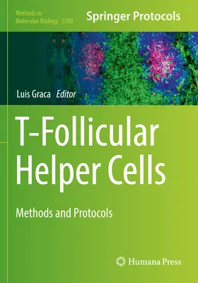 Celule T-foliculare ajutătoare: Metode și protocoale - T-Follicular Helper Cells: Methods and Protocols