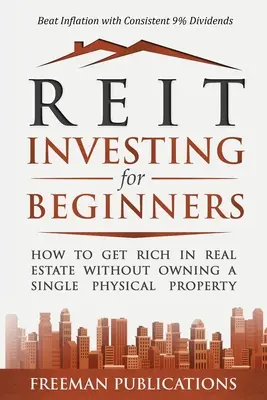 Investiții REIT pentru începători: Cum să te îmbogățești în imobiliare fără a deține o singură proprietate fizică + Învinge inflația cu dividende consistente de 9% - REIT Investing for Beginners: How to Get Rich in Real Estate Without Owning A Single Physical Property + Beat Inflation with Consistent 9% Dividends
